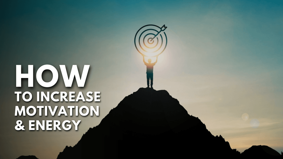 How To Increase Motivation And Energy